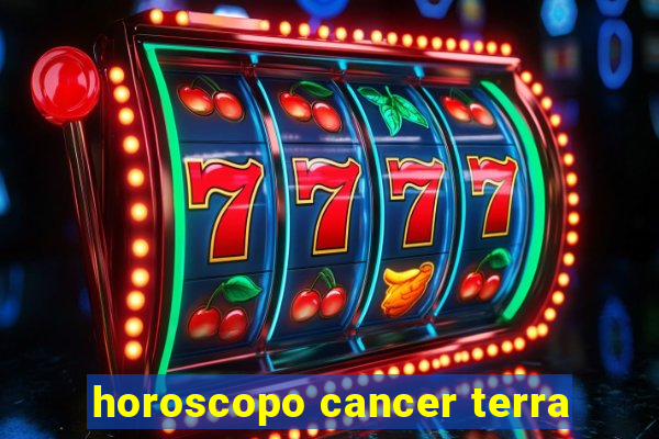 horoscopo cancer terra